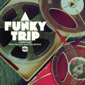 Various ~ A Funky Trip - Detroit Funk From The Dave Hamilton Archive