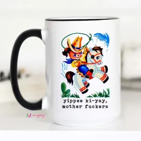 Yippe Ki-Yay Mother F@$ckers Coffee Mug